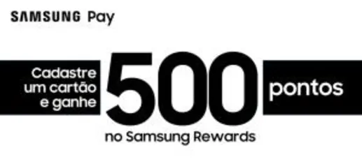 Novo cartão = 500 pts Samsung Pay