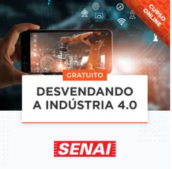  Desvendando a indústria 4.0 - Senai - Curso Gratuito