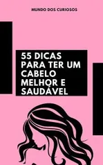 E-book Grátis — 55 dicas para ter um cabelo melhor e saudável