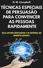 [E-BOOK GRÁTIS] - Técnicas Especiais De Persuasão Para Convencer As Pessoas Rapidamente