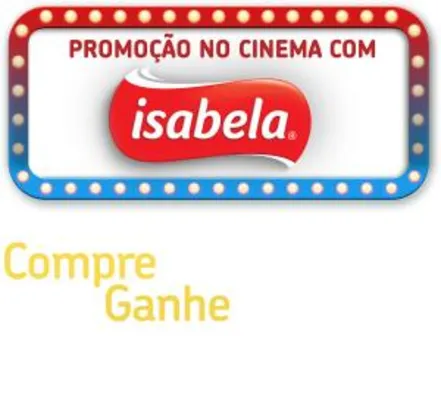 (Somente para PR, RS e SC) COMPRE ISABELA E GANHE UM INGRESSO DE CINEMA