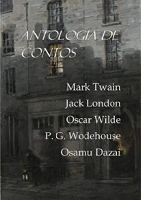 eBook - Antologia de Contos - (Mark Twain, Oscar Wilde, Osamu Dazai...)
