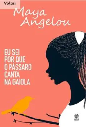 [e-book Kindle] Eu sei por que o pássaro canta na gaiola: Autobiografia de Maya Angelou - R$2