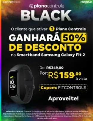 [Plano Controle] [R$139 Magalu Pay] Samsung Galaxy Fit 2 - Loja física R$159