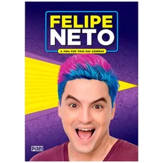 Livro - Felipe Neto - A Vida Por Trás Das Câmeras - Felipe Neto