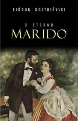 (eBook Grátis) O Eterno Marido - Fiódor Dostoiévski