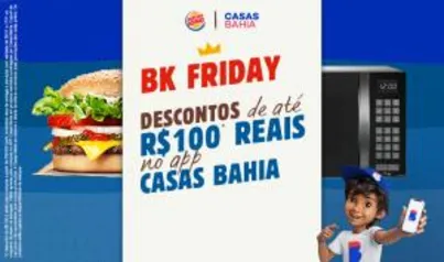 Compre 1 Combo de Mega Stacker Cheddar 2.0 ou 2 Combos de Whopper e ganhe R$100 em compras acima de R$1000 no APP Casa Bahia