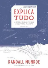 [Livro] Explica tudo - Coisas difíceis em palavras fáceis. Randall Munroe | R$34