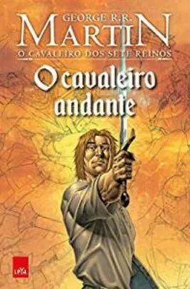 O Cavaleiro Andante - Em Graphic Novel - George R. R. Martin