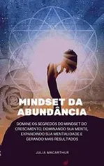 eBook Grátis: Mindset da Abundância: Domine Os Segredos Do Mindset Do Crescimento