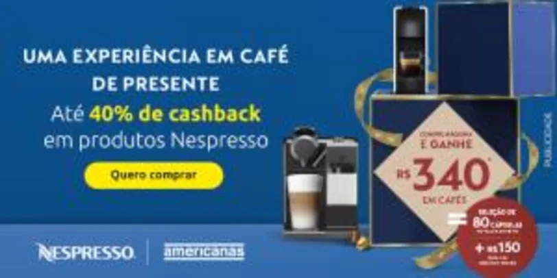Produtos Nespresso com até 40% de cashback