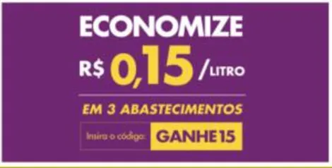 Economize R$ 0,15 por litro em 3 abastecimentos.