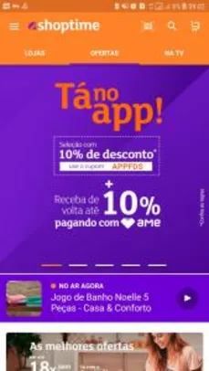 10% OFF em produtos selecionados no app Shoptime ( + 10% no AME)