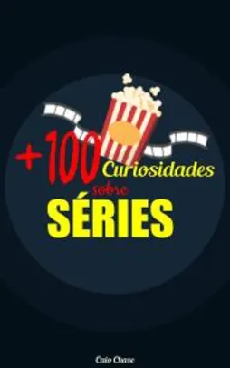 +100 Curiosidades Sobre Séries Ebook Grátis