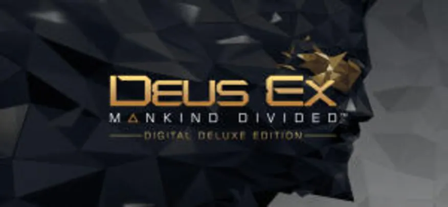 Deus Ex: Mankind Divided - Digital Deluxe Edition | R$15