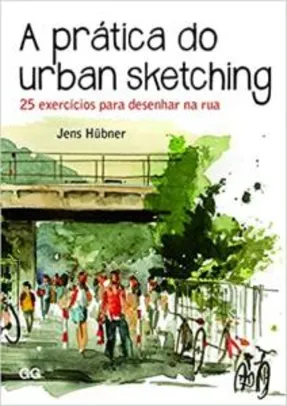 A prática do urban sketching: 25 exercícios para desenhar na rua | R$35