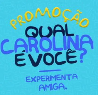 Experimente produtos Carolina e receba R$10 de volta!