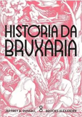 eBook: História da Bruxaria, Jeffrey B. Russel e Brooks Alexander