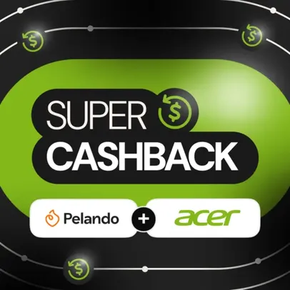 Super Cashback Pelando + Acer – 15% de volta em TODA A LOJA! 🎮💸