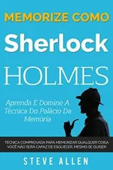 ebook gratis - Memorize como Sherlock Holmes - Aprenda e domine a técnica do palácio da memória