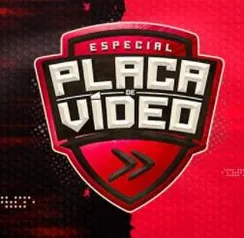 Especial Placa de Vídeo - Descontos de até 27%