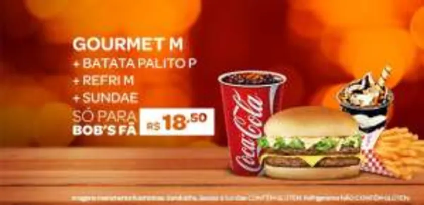 Saindo por R$ 18,5: PROMOÇÃO GOURMET M + REFRI M + BATATA P + SUNDAE | Pelando