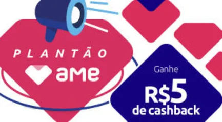 [Usuários Selecionados] Plantão AME | Ganhe até R$15 de cashback ao fazer depósitos no AME