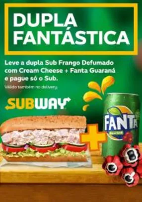 Grátis Fanta Guaraná lata comprando Sub de Frango Defumado com Cream Cheese