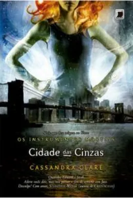 Cidade Das Cinzas - Cassandra Clare