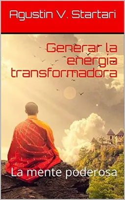 Generar la energía transformadora: la mente poderosa (Spanish Edition) | R$23