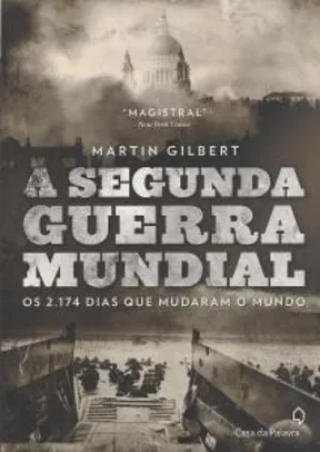 Livro A Segunda Guerra Mundial: Os 2.174 dias que mudaram o mundo