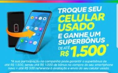 Troque o celular usado e ganhe bônus no site