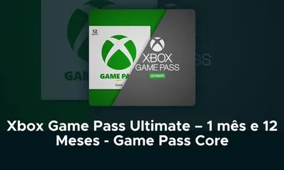 Xbox Game Pass Ultimate – 1 mês e 12 Meses - Game Pass Core