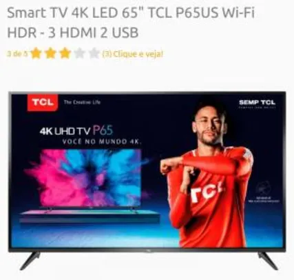 Smart TV 4K LED 65" TCL P65US Wi-Fi HDR - 3 HDMI 2 USB | R$3514