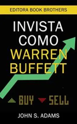 Grátis: eBook | Invista como Warren Buffett - Johh S Adams | Pelando