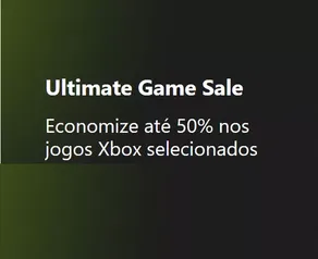 ULTIMATE GAME SALE | XBOX - Descontos de até 50%