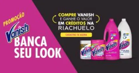 Compre VANISH e ganhe o valor em créditos na Riachuelo