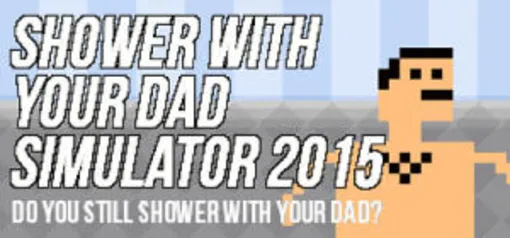 [+18] [Steam] Shower With Your Dad Simulator 2015: Do You Still Shower With Your Dad | R$ 2