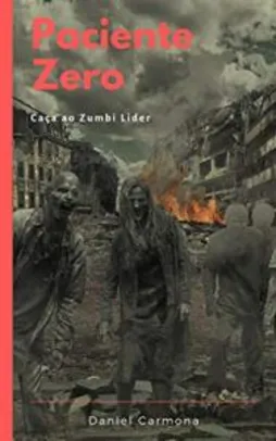 Paciente Zero: Caça ao Zumbi Líder eBook Kindle (Free)
