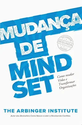 Mudança de Mindset: Como Mudar Vidas e Transformar Organizações