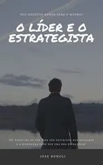 Ebook Grátis: O Líder e o Estrategista: Os passos de um Líder Estrategista