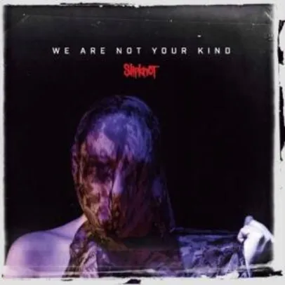 Slipknot - We Are Not Your Kind (Novo Álbum) | R$40