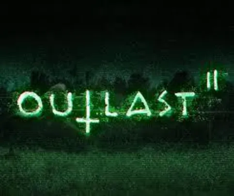 Outlast II [PC] - R$34