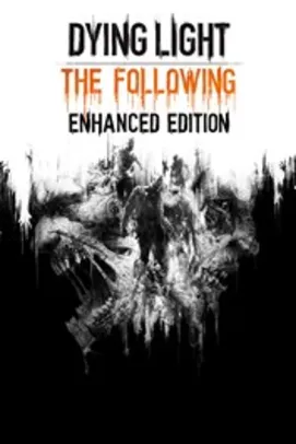 Dying Light: The Following - Edição Aprimorada | Xbox
