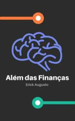 Ebook Grátis - Além das Finanças: Educação Financeira Completa Com Resultados Reais!