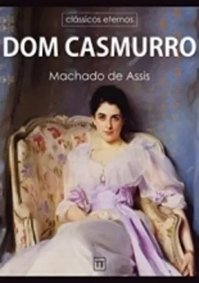 [AMAZON] Dom Casmurro (clássicos Eternos Livro 3) Ebook Kindle