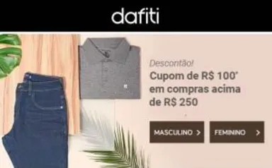 GANHE R$ 100 OFF* NAS COMPRAS ACIMA DE R$ 250