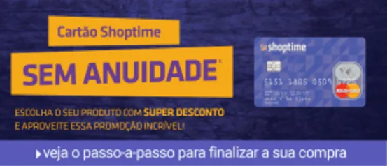 CARTÃO SHOPTIME SEM ANUIDADE