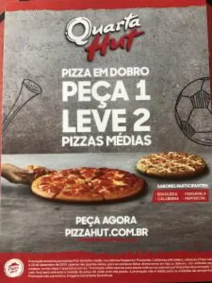 Quarta PizzaHut - Peça 1 Leve 2
