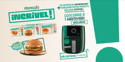 Na compra de um Hamburguer + qualquer outro da linha incrível concorra a uma airfryer exclusiva